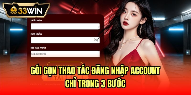Gói gọn thao tác đăng nhập account chỉ trong 3 bước